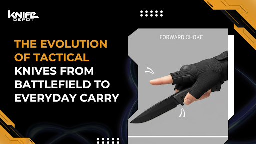 The Evolution of Tactical Knives Illustrated at Knife Depot