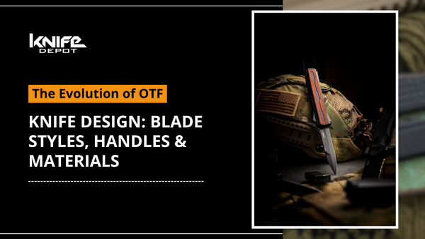 The Evolution of OTF Knife Design: Blade Styles, Handles & Materials