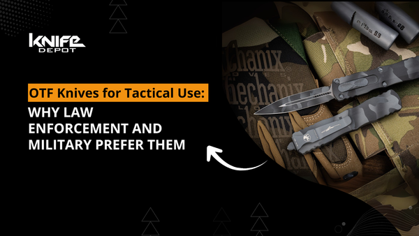 OTF Knives for Tactical Use: Why Law Enforcement and Military Prefer Them