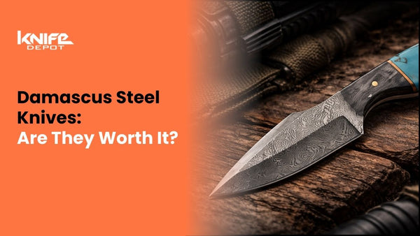 Damascus Steel Knives: Are They Worth It?